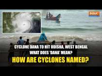 Cyclone Dana To Hit Odisha & West Bengal: What Is Its Meaning, How Are Cyclones Named - Explained