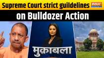 Muqabla: No demolition without following guidelines, Says Supreme Court on Bulldozer Action
