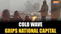 Cold In Delhi: Cold wave grips National Capital, locals take refuge in shelter homes