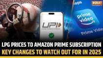 Amazon Prime, LPG Price to UPI Payment: Key changes from January 2025 that will affect your finances