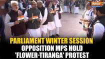 Parliament Winter Session: Opposition MPs stage 'Flower-Tiranga' protest outside Parliament premises