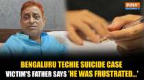 Bengaluru Techie Suicide Case: Victim's father says 'He was frustrated, and never showed it to us'