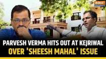 Delhi Assembly Elections 2025: Parvesh Verma slams Arvind Kejriwal over 'Sheesh Mahal' controversy