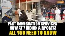 India Launches Fast-Track Immigration Service at 7 Airports: Here