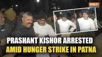 BPSC Protest: Prashant Kishor arrested amid hunger strike in Patna, to be produced in court