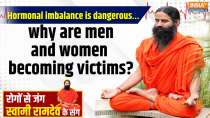 Yoga With Swami Ramdev, 18 Jan, 2025 : Hormonal imbalance is dangerous… why are men and women becoming victims?