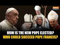 Pope Francis Still Critical: How Is The Pope Selected, Who Could Be Next Head Of Catholic Church?