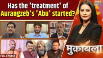Muqabla: Has the 'treatment' of Aurangzeb's 'Abu' started?