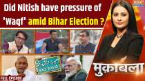 Muqabla: Did Nitish Kumar have pressure of 'Waqf' amid Bihar Election?