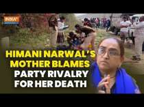 Congress Worker Himani Narwal's Mother Blames Party Rivalry for Her Death