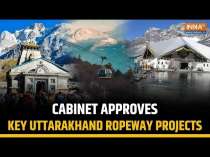 Cabinet Sanctions Construction of 12.9 km Ropeway to Kedarnath, 12.4 km to Hemkund Sahib