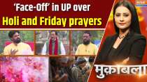 Muqabla: &lsquo;Face-Off&rsquo; in UP over Holi and Friday prayers