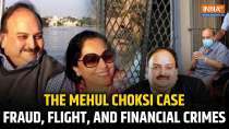 Who is Mehul Choksi and What Financial Offenses Is He Alleged to Have Committed? Explained