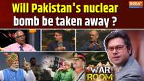 War Room: Will Pakistan's nuclear bomb be taken away?