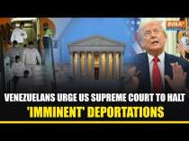 Trump Deportation Plans: Venezuelan Migrants Urge US Supreme Court To Block Trump's Deportation Plan