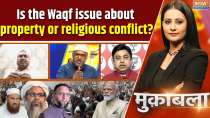 Muqabla: Is the Waqf issue about property or religious conflict?