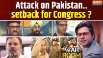 War Room: Attack on Pakistan...setback for Congress party?
