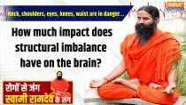 Yoga 19 May 2025 : Neck, shoulders, eyes, knees, waist are in danger&hellip; How much impact does structural imbalance have on the brain?