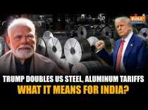 Trump Doubles US Steel, Aluminium Tariffs to 50%—What Impact Will This Have on India?