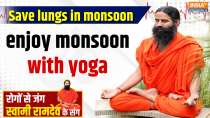 Yoga With Swami Ramdev, 25 July, 2025 : Save lungs in monsoon, enjoy monsoon with yoga