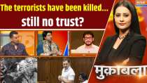 
Muqabla: The terrorists have been killed...still no trust?
