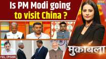 Muqabla: Is PM Modi going to visit China ?
