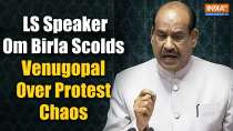 Lok Sabha Speaker Om Birla Rebukes Venugopal as Uproar Halts Session