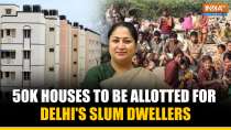 Delhi CM Rekha Gupta Plans to Relocate Slum Dwellers to 50,000 Unused Flats