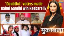 Muqabla: 'Doubtful' voters made Rahul Gandhi win Raebareli?