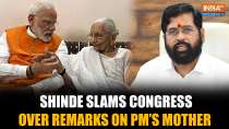 PM Modi Adopts 'Nation First' Policy: Eknath Shinde Slams Congress Over Remarks on PM's Mother