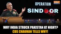 Operation Sindoor: Why India Struck Pakistan At Night- CDS Chauhan Shares Insights