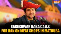 Bageshwar Baba Calls for Ban on Meat, Liquor Shops in Brij Dham, Mathura