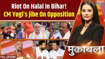 Muqabla: Riot On Halal In Bihar! CM Yogi's Jibe On Opposition