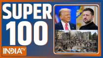 Super 100: Watch today's 100 biggest news from India and the world