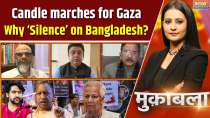 Muqabla: Why are those who held candle marches for Gaza so silent about Bangladesh now?