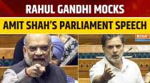 Rahul Gandhi Mocks Amit Shah's Speech: 'Completely Defensive Response, You Must Have Seen His Face