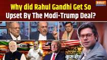 Coffee Par Kurukshetra: Why did Rahul Gandhi get so upset by the Modi-Trump deal?