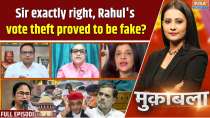 Muqabla: Sir, exactly right, Rahul's vote theft proved to be fake?