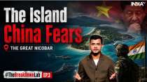 The Breakdown Lab: Why China Is Watching India's Great Nicobar Project Closely

