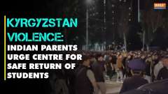 Kyrgyzstan Violence: Parents of Indian students urge Centre to ensure their safe return
