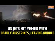 US Houthi War: US Fighter Jets Pound Yemen With Devastating Airstrikes, Causing Destruction