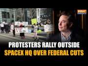 Elon Musk Faces Backlashes: Protestors Gather Outside SpaceX HQ Over Federal Cuts