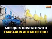 Holi 2025: Mosques In Aligarh Covered With Tarpaulin Sheets As Precautionary Measure