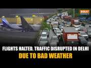Delhi Weather Condition: Bad Weather Hits Air Traffic; Several Flights Temporarily Halted