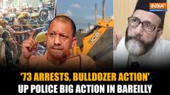 Bareilly Violence: UP Police Conduct Major Crackdown with 73 Arrests and Bulldozer Action