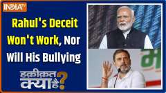 Haqiqat Kya Hai: Rahul's Deceit Won't Work, Nor Will His Bullying
