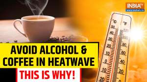 Heatwave Alert: Drinking tea, coffee and alcohol in summer can be harmful, expert reveals!