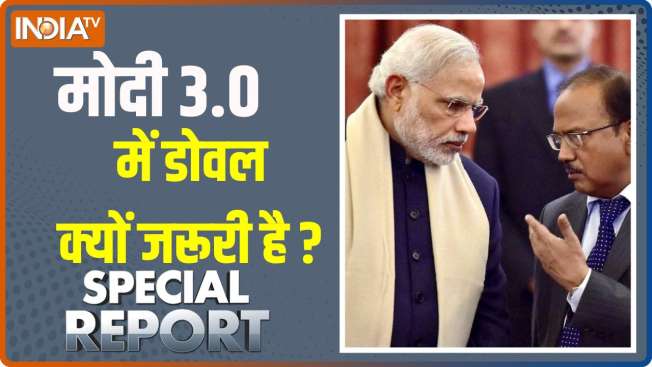 Special Report: Why is Doval necessary in Modi 3.0?