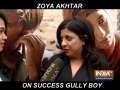 Gully Boy director Zoya Akhtar talks EXCLUSIVELY about the film