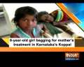 6-year-old girl begging for mother's treatment in Karnataka's Koppal